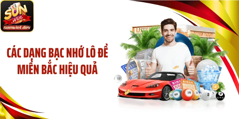 Các dạng bạc nhớ lô đề miền Bắc hiệu quả