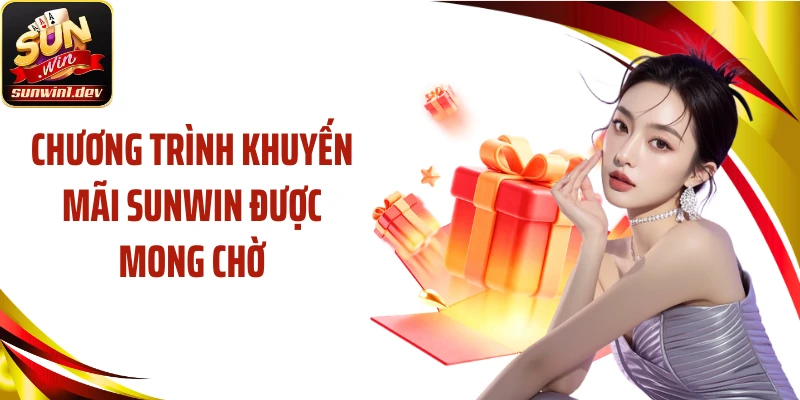 Chương trình khuyến mãi SUNWIN được mong chờ