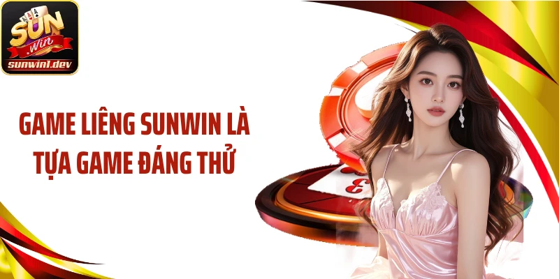 Game liêng SUNWIN là tựa game đáng thử