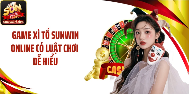 Game xì tố SUNWIN online có luật chơi dễ hiểu