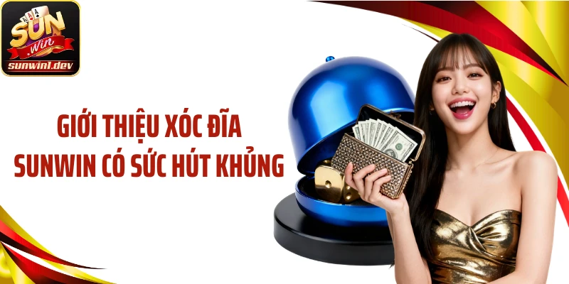 Giới thiệu xóc đĩa SUNWIN có sức hút khủng