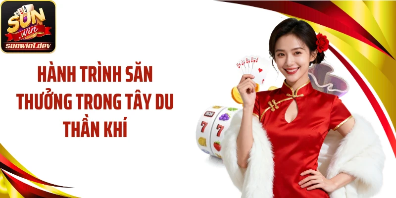 Hành trình săn thưởng trong tây du thần khí