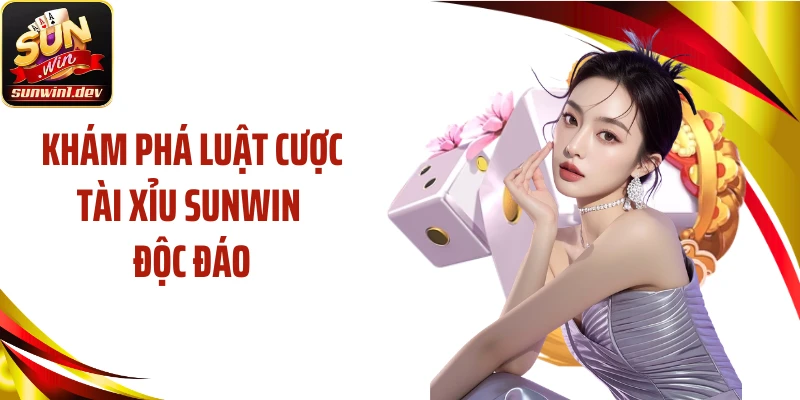 Khám phá luật cược tài xỉu SUNWIN độc đáo