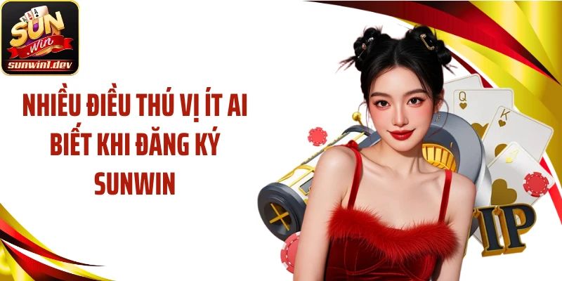 Nhiều điều thú vị ít ai biết khi đăng ký Sunwin
