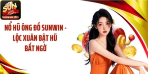 Nổ Hũ Ông Đồ SUNWIN - Lộc Xuân Bật Hũ Bất Ngờ