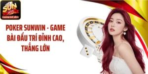 Poker SUNWIN - Game Bài Đấu Trí Đỉnh Cao, Thắng Lớn